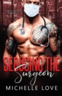 Seducing the Surgeon : A Single Daddy Romance - Book