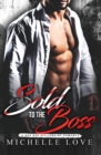 Sold to the Boss : A Bad Boy Billionaire Romance - Book