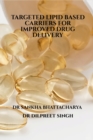 Targeted Lipid Based Carriers for Improved Drug Delivery - Book