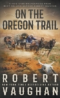 On the Oregon Trail : A Classic Western - Book