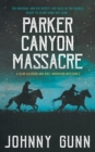 Parker Canyon Massacre : A Slim Calhoun and Bull Morrison Western - Book