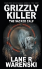 Grizzly Killer : The Sacred Calf - Book
