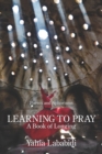 Learning to Pray : A Book of Longing - Book