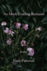 So Much Tending Remains - Book