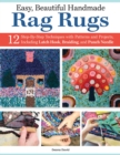 Easy, Beautiful Handmade Rag Rugs : 12 Step-By-Step Techniques with Patterns and Projects - Book