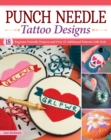 Punch Needle Tattoo Designs : 18 Beginner-Friendly Projects and Over 25 Additional Patterns with Style - Book