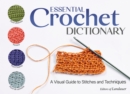 Essential Crochet Dictionary : A Visual Guide to Stitches and Techniques - Book