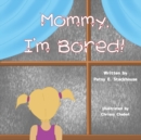 Mommy, I'm Bored - Book