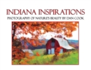 Indiana Inspirations : Photography of Nature's Beauty - Book