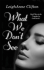 What We Don't See - Book