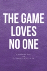 The Game Loves No One - eBook