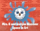 Mrs. H and Icelynn Discover Space in Art - Book