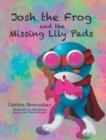 Josh the Frog and the Missing Lily Pads - Book