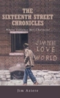 The Sixteenth Street Chronicles : Where Violence Met Character - Book