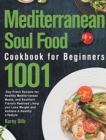 Mediterranean Soul Food Cookbook for Beginners : 1001-Day Fresh Recipes for Healthy Mediterranean Meals, and Southern Flavors Remixed - Help you Lose Weight and Achieve A Healthy Lifestyle - Book