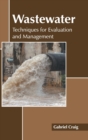 Wastewater: Techniques for Evaluation and Management - Book