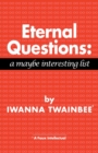 Eternal Questions : A Maybe Interesting List: A Maybe Interesting List - Book