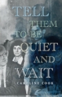 Tell Them to Be Quiet and Wait - Book