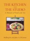 The Kitchen and the Studio : A Memoir of Food and Art - Book