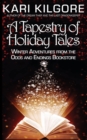 A Tapestry of Holiday Tales : Winter Adventures from the Odds and Endings Bookstore - Book