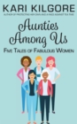 Aunties Among Us : Five Tales of Fabulous Women - Book