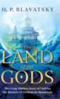 The Land of the Gods : The Long-Hidden Story of Visiting the Masters of Wisdom in Shambhala - Book