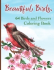 Beautiful Birds Coloring Book : Simple Large Print Coloring Pages with 64 Birds and Flowers: Beautiful Hummingbirds, Owls, Eagles, Peacocks, Doves and more, Stress Relieving Designs for Good Vibes and - Book