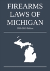 Firearms Laws of Michigan; 2018-2019 Edition - Book