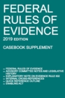 Federal Rules of Evidence; 2019 Edition (Casebook Supplement) : With Advisory Committee Notes, Rule 502 Explanatory Note, Internal Cross-References, Quick Reference Outline, and Enabling ACT - Book