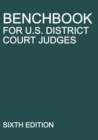 Benchbook for U.S. District Court Judges : Sixth Edition - Book