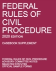 Federal Rules of Civil Procedure; 2020 Edition (Casebook Supplement) : With Advisory Committee Notes, Selected Statutes, and Official Forms - Book