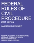 Federal Rules of Civil Procedure; 2021 Edition (Casebook Supplement) : With Advisory Committee Notes, Selected Statutes, and Official Forms - Book