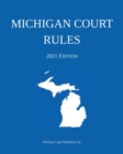 Michigan Court Rules; 2021 Edition - Book