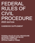 Federal Rules of Civil Procedure; 2023 Edition (Casebook Supplement) : With Advisory Committee Notes, Selected Statutes, and Official Forms - Book