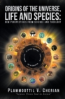 Origins of the Universe, Life and Species : New Perspectives from Science and Theology - eBook