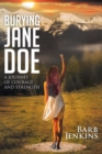 Burying Jane Doe : A Journey of Courage and Strength - eBook