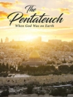 The Pentateuch : When God Was on Earth - Book