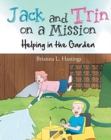 Jack and Trin on a Misson : Helping in the Garden - Book