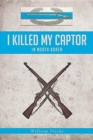 I Killed My Captor : In North Korea - Book