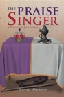 The Praise Singer : A Disciple of Melchizedek - Book