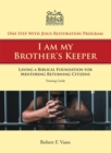 One Step With Jesus Restoration Program; I am my Brother's Keeper : Laying a Biblical Foundation for Mentoring Returning Citizens:  Training Guide - eBook