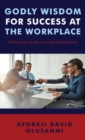 Godly Wisdom for Success at the Workplace - Book