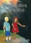 I Wish Colors Were Blind - Book