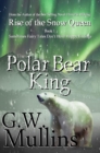 Rise of the Snow Queen Book One : The Polar Bear King - Book