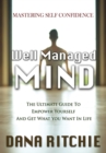 Well Managed Mind : The Ultimate Guide to Empower Yourself & Get What You Want in Life - Book