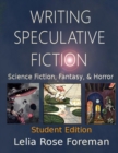 Writing Speculative Fiction : Science Fiction, Fantasy, and Horror: Student Edition - Book