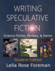 Writing Speculative Fiction: Science Fiction, Fantasy, and Horror : Student Edition - eBook