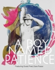 A Boy Named Patience Featuring Guest Poet Dave Russo : The Collected Artworks of Rene Capone 1997 - 2018 - Book