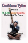 Caribbean Vybes Presents St. Kitts Music Festival the Past and the Present - Book