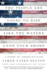 The People Are Going To Rise Like The Waters Upon Your Shore : A Story of American Rage - Book